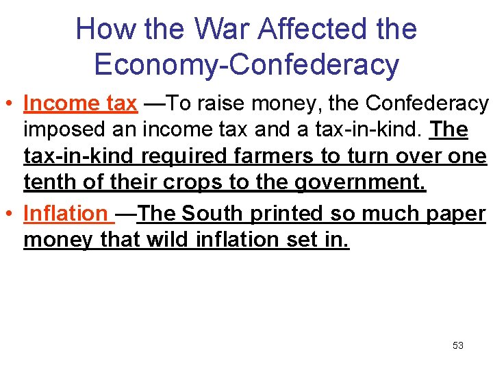 How the War Affected the Economy-Confederacy • Income tax —To raise money, the Confederacy