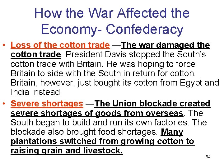 How the War Affected the Economy- Confederacy • Loss of the cotton trade —The