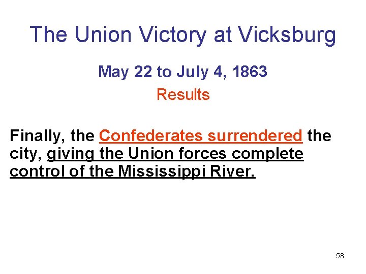 The Union Victory at Vicksburg May 22 to July 4, 1863 Results Finally, the
