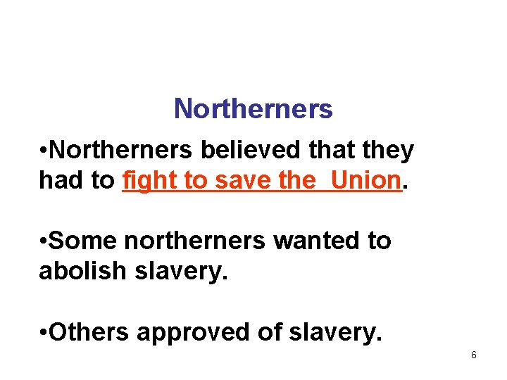 Northerners • Northerners believed that they had to fight to save the Union. •