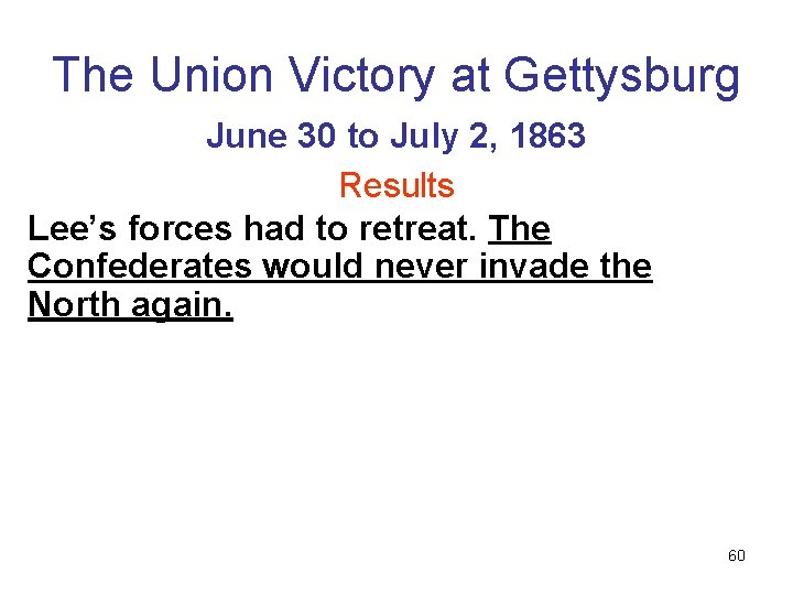 The Union Victory at Gettysburg June 30 to July 2, 1863 Results Lee’s forces