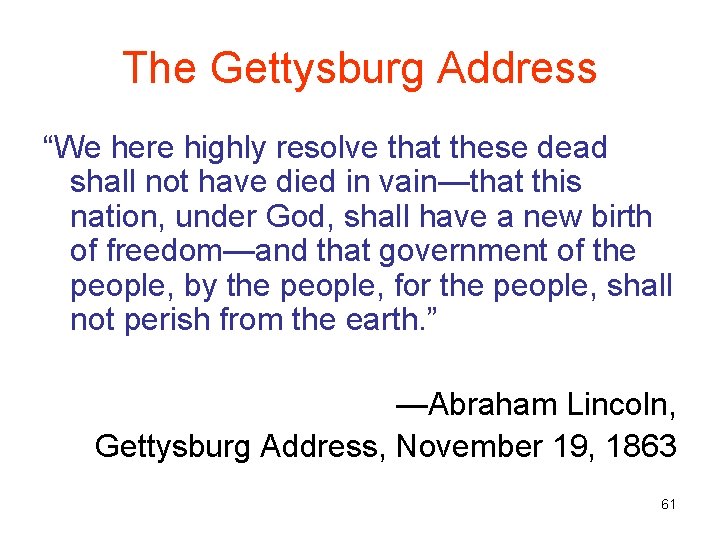 The Gettysburg Address “We here highly resolve that these dead shall not have died