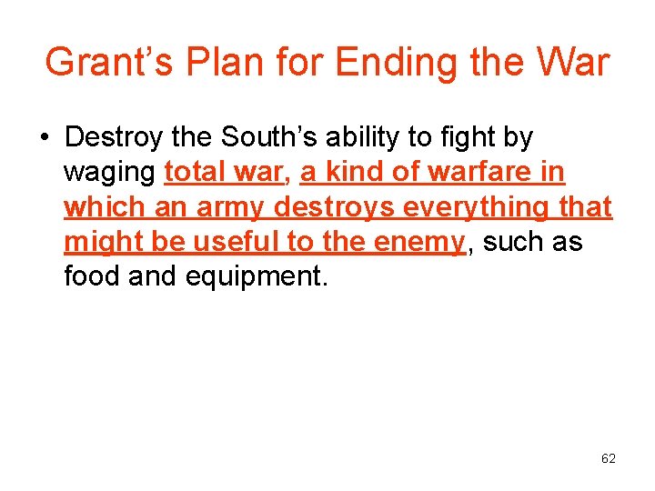 Grant’s Plan for Ending the War • Destroy the South’s ability to fight by