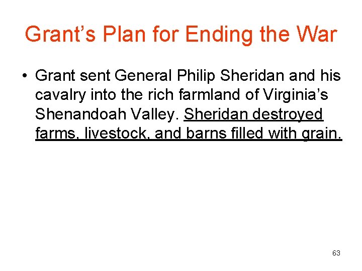 Grant’s Plan for Ending the War • Grant sent General Philip Sheridan and his