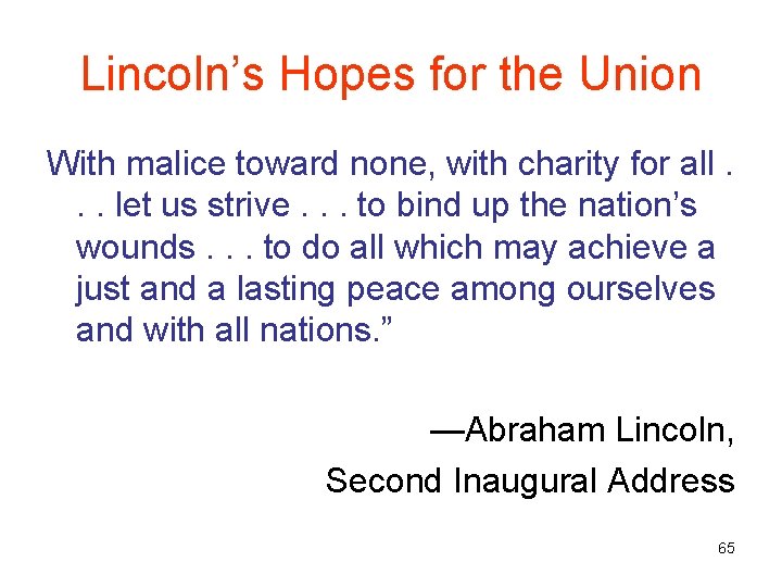 Lincoln’s Hopes for the Union With malice toward none, with charity for all. .