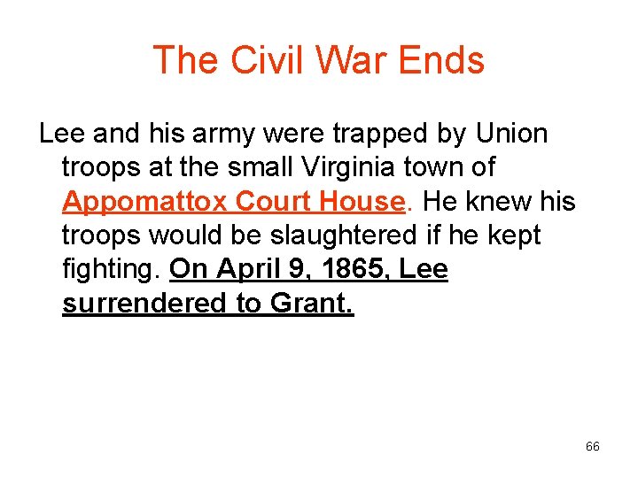 The Civil War Ends Lee and his army were trapped by Union troops at