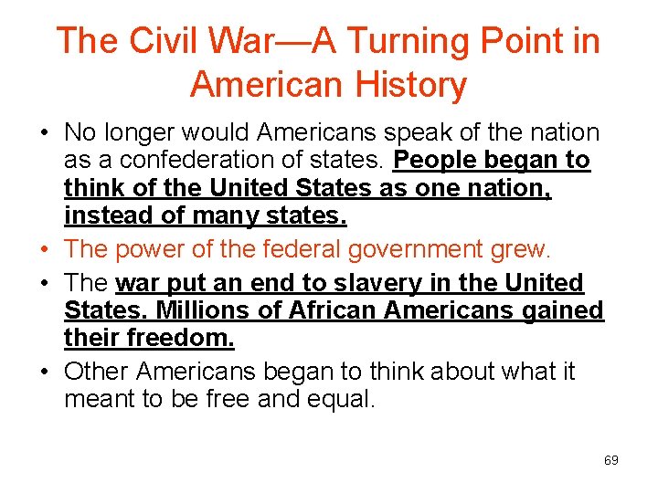 The Civil War—A Turning Point in American History • No longer would Americans speak