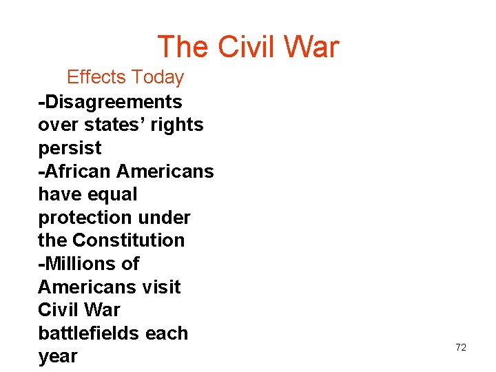 The Civil War Effects Today -Disagreements over states’ rights persist -African Americans have equal