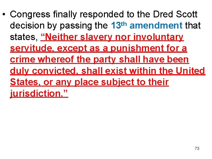  • Congress finally responded to the Dred Scott decision by passing the 13