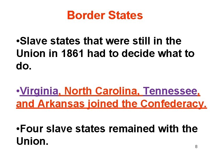 Border States • Slave states that were still in the Union in 1861 had
