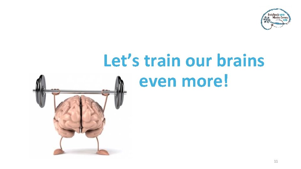 Let’s train our brains even more! 11 