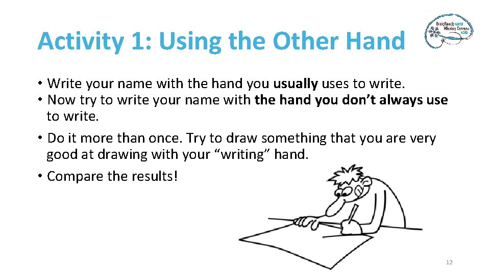 Activity 1: Using the Other Hand • Write your name with the hand you
