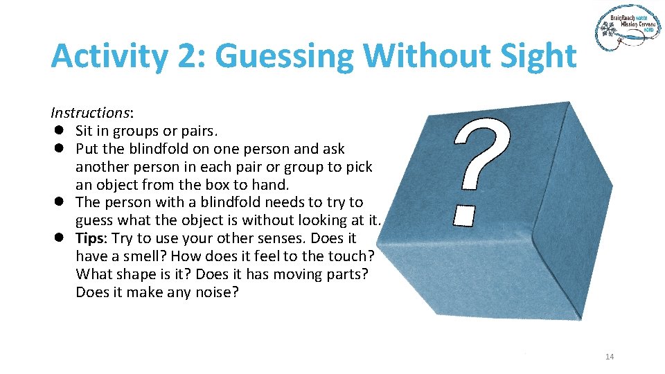 Activity 2: Guessing Without Sight Instructions: ● Sit in groups or pairs. ● Put