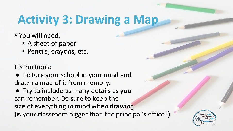 Activity 3: Drawing a Map • You will need: • A sheet of paper