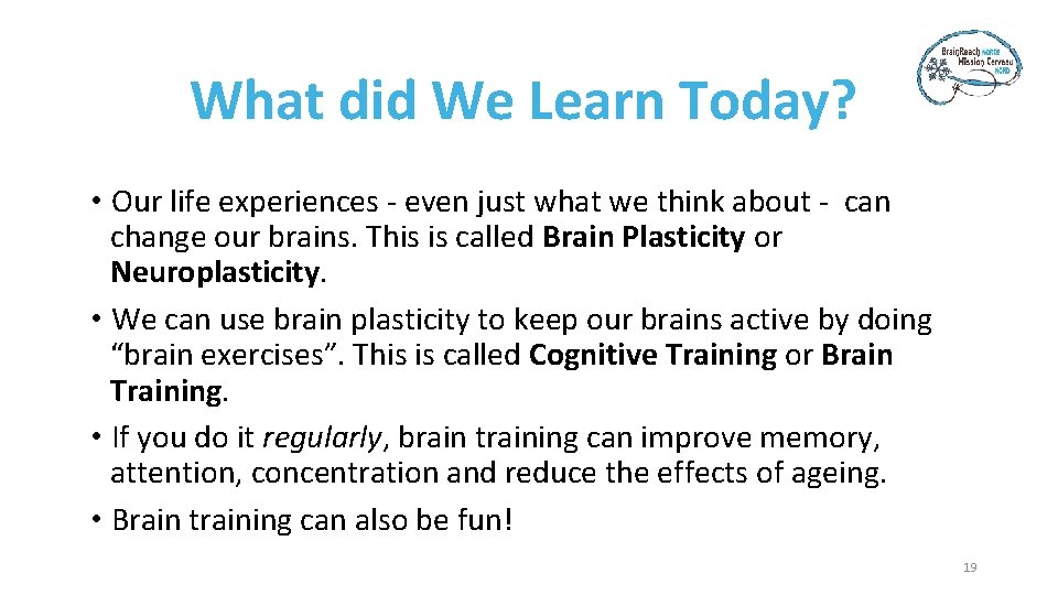 What did We Learn Today? • Our life experiences - even just what we