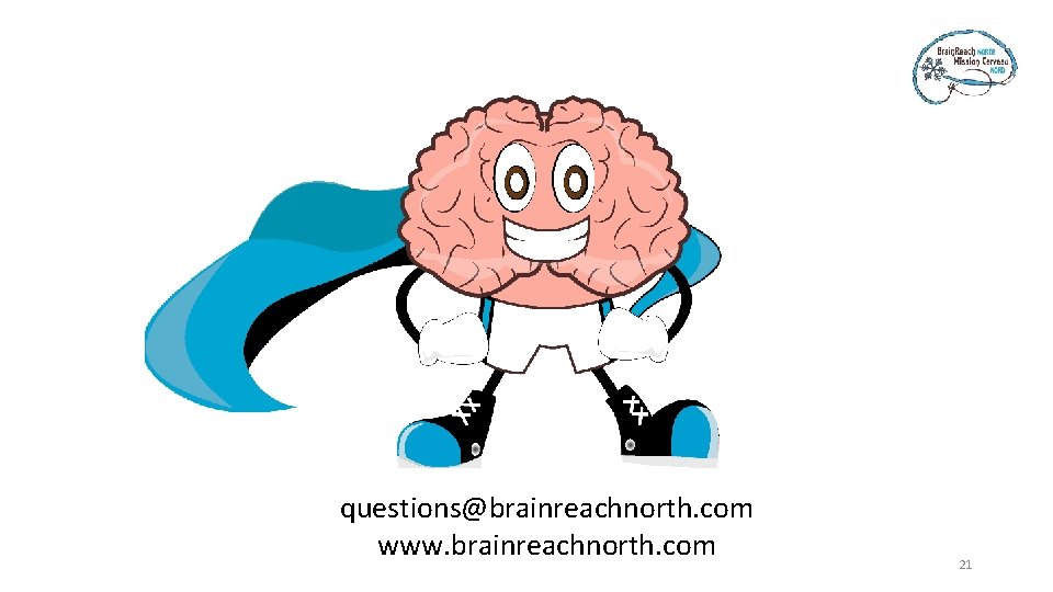 questions@brainreachnorth. com www. brainreachnorth. com 21 