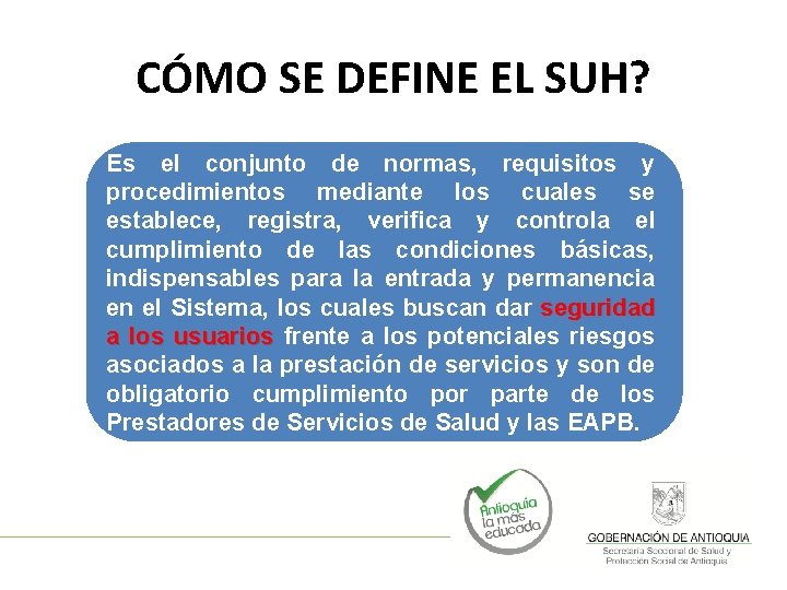 CÓMO SE DEFINE EL SUH? Es el conjunto de normas, requisitos y procedimientos mediante