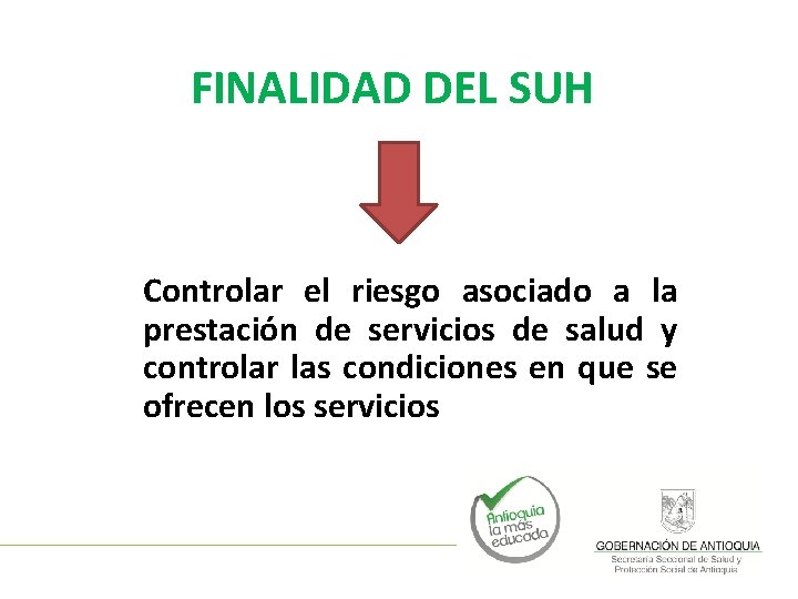 FINALIDAD DEL SUH Controlar el riesgo asociado a la prestación de servicios de salud