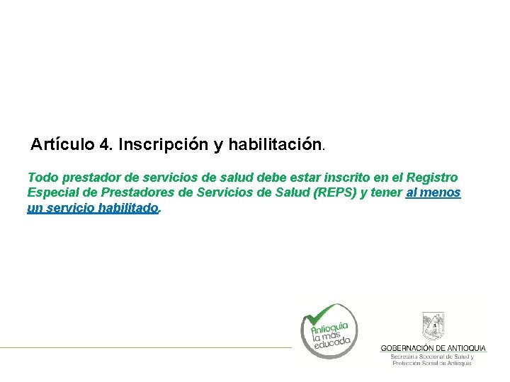  Artículo 4. Inscripción y habilitación. Todo prestador de servicios de salud debe estar