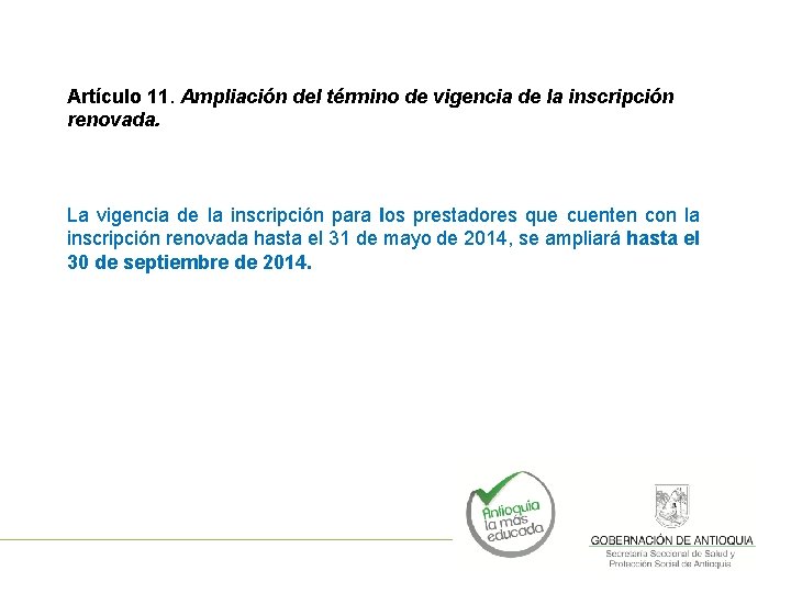 Artículo 11. Ampliación del término de vigencia de la inscripción renovada. La vigencia de