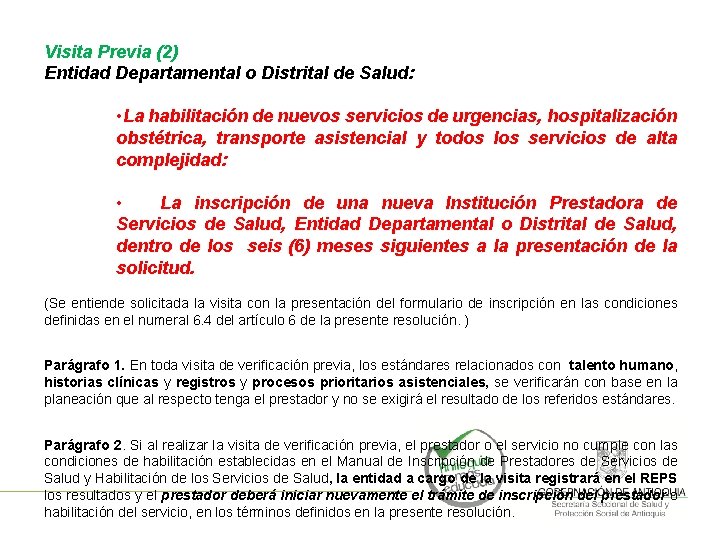 Visita Previa (2) Entidad Departamental o Distrital de Salud: • La habilitación de nuevos