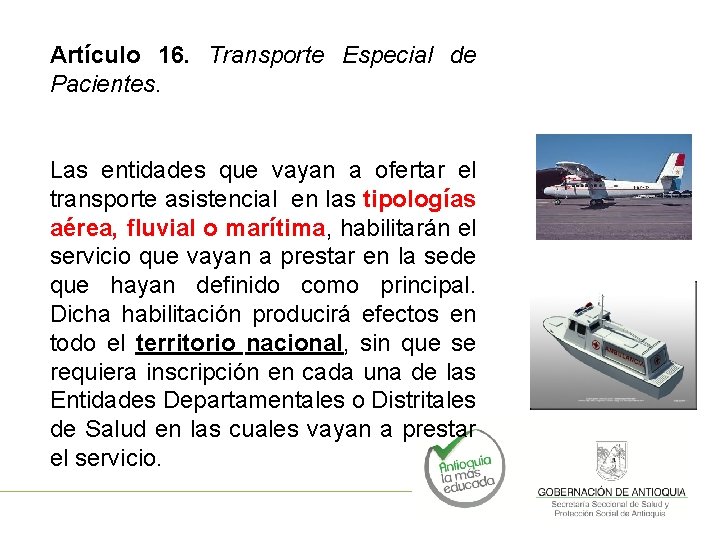 Artículo 16. Transporte Especial de Pacientes. Las entidades que vayan a ofertar el transporte