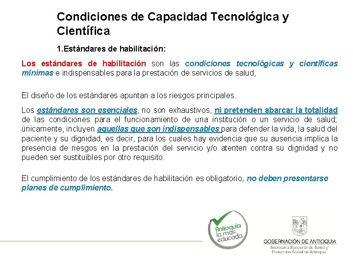 Condiciones de Capacidad Tecnológica y Científica 1. Estándares de habilitación: Los estándares de habilitación