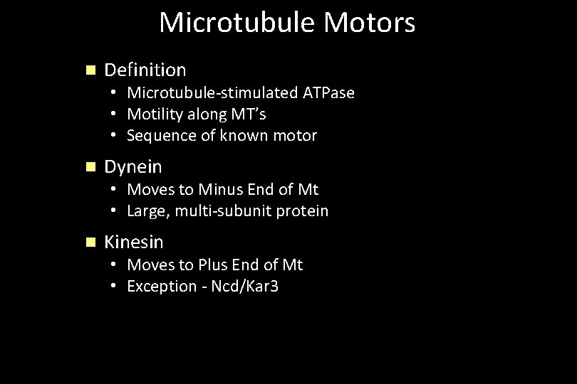 Microtubule Motors n Definition • Microtubule-stimulated ATPase • Motility along MT’s • Sequence of