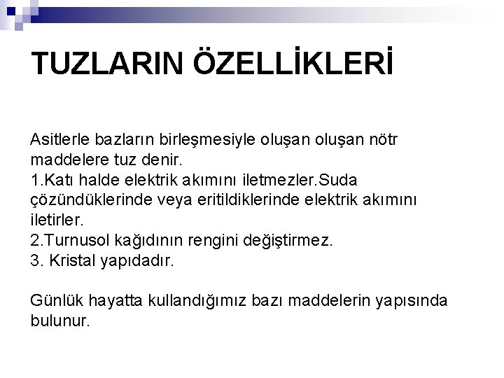 TUZLARIN ÖZELLİKLERİ Asitlerle bazların birleşmesiyle oluşan nötr maddelere tuz denir. 1. Katı halde elektrik