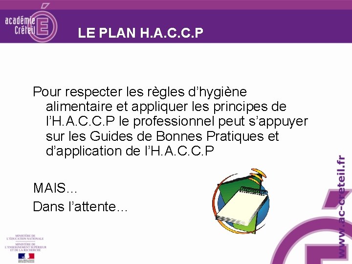 LE PLAN H. A. C. C. P Pour respecter les règles d’hygiène alimentaire et LE PLAN H. A. C. C. P Pour respecter les règles d’hygiène alimentaire et
