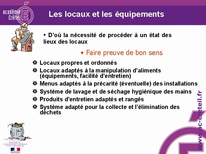  Les locaux et les équipements • D’où la nécessité de procéder à un