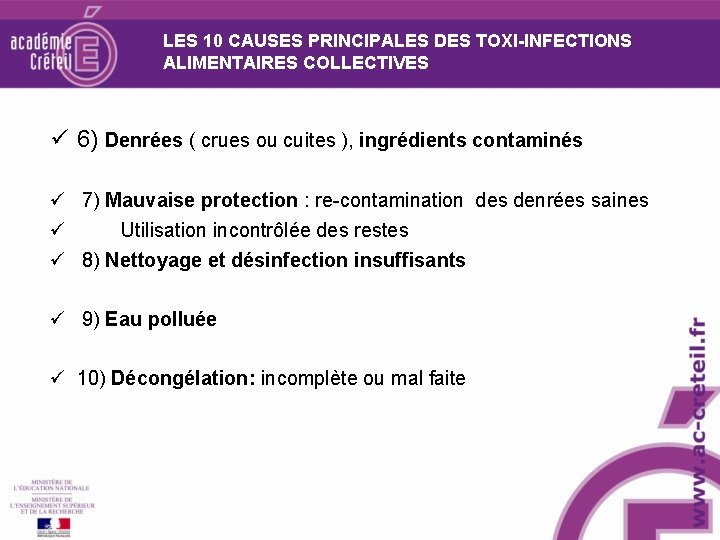 LES 10 CAUSES PRINCIPALES DES TOXI-INFECTIONS ALIMENTAIRES COLLECTIVES ü 6) Denrées ( crues ou