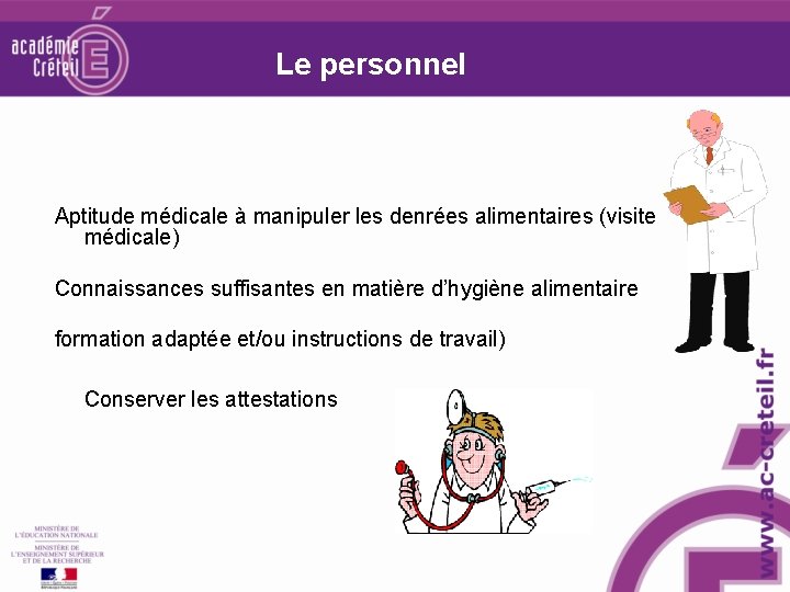 Le personnel Aptitude médicale à manipuler les denrées alimentaires (visite médicale) Connaissances suffisantes en