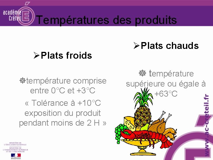 Températures des produits ØPlats froids température comprise entre 0°C et +3°C « Tolérance à