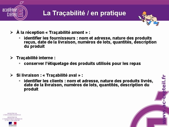 La Traçabilité / en pratique Ø À la réception « Traçabilité amont » :