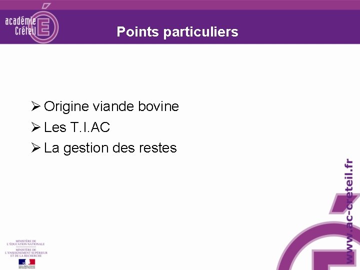 Points particuliers Ø Origine viande bovine Ø Les T. I. AC Ø La gestion