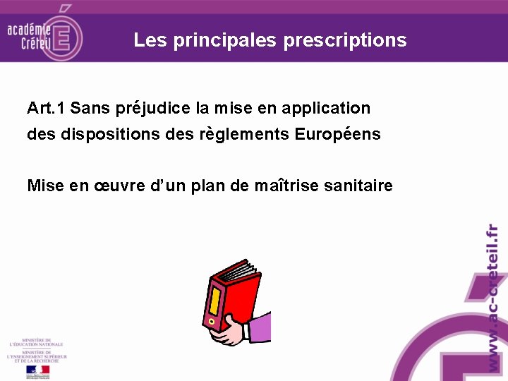 Les principales prescriptions Art. 1 Sans préjudice la mise en application des dispositions des