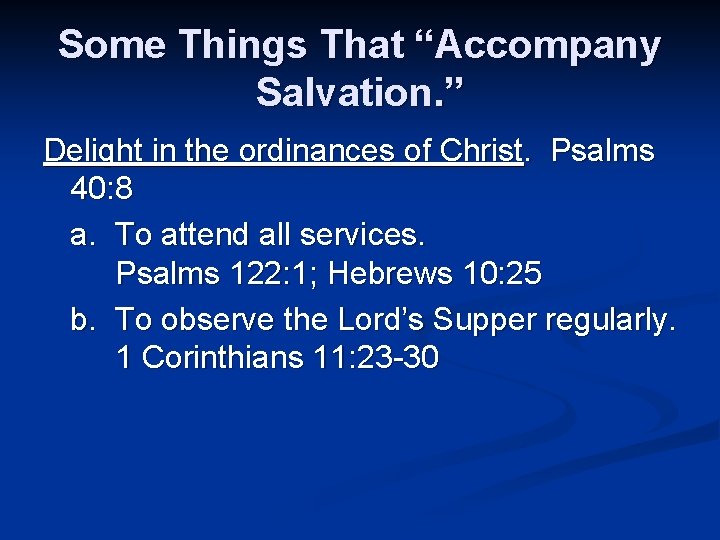 Some Things That “Accompany Salvation. ” Delight in the ordinances of Christ. Psalms 40:
