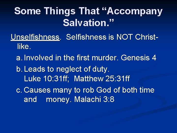 Some Things That “Accompany Salvation. ” Unselfishness. Selfishness is NOT Christlike. a. Involved in