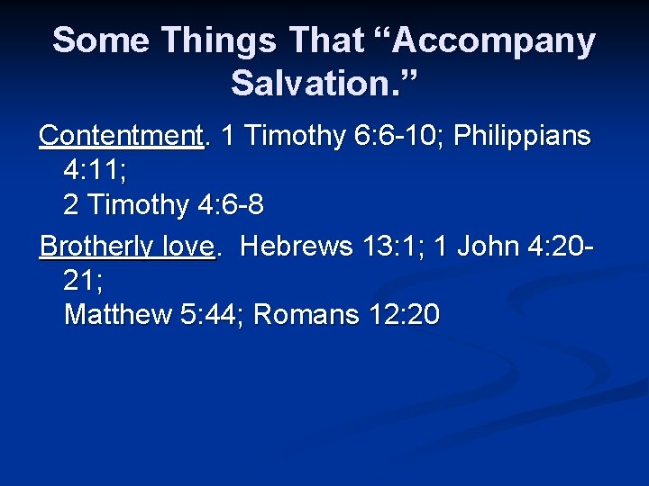Some Things That “Accompany Salvation. ” Contentment. 1 Timothy 6: 6 -10; Philippians 4: