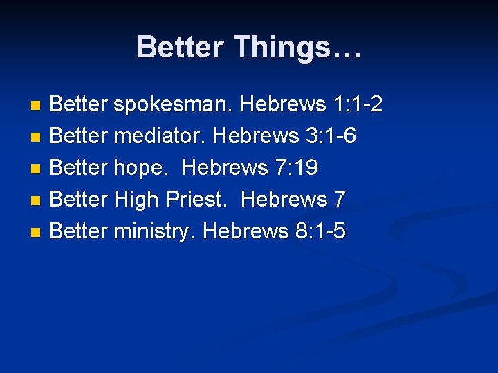 Better Things… Better spokesman. Hebrews 1: 1 -2 n Better mediator. Hebrews 3: 1