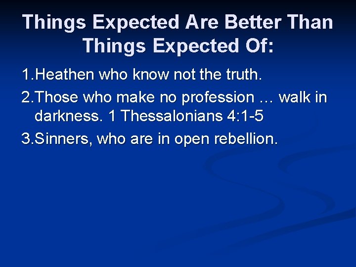 Things Expected Are Better Than Things Expected Of: 1. Heathen who know not the