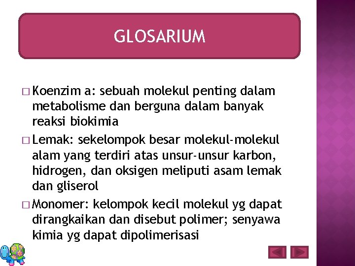 GLOSARIUM � Koenzim a: sebuah molekul penting dalam metabolisme dan berguna dalam banyak reaksi