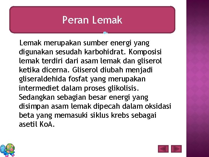 Peran Lemak merupakan sumber energi yang digunakan sesudah karbohidrat. Komposisi lemak terdiri dari asam