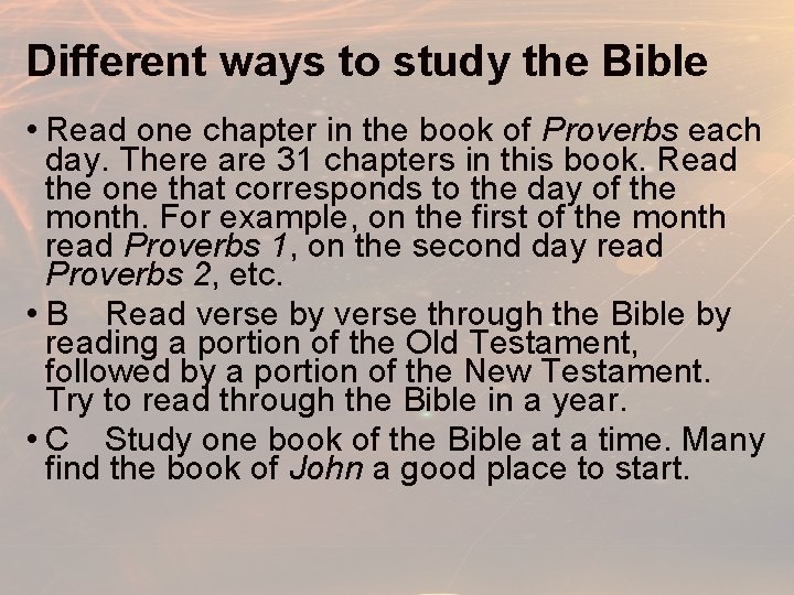 Different ways to study the Bible • Read one chapter in the book of