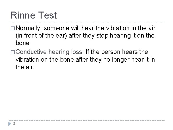 Rinne Test � Normally, someone will hear the vibration in the air (in front