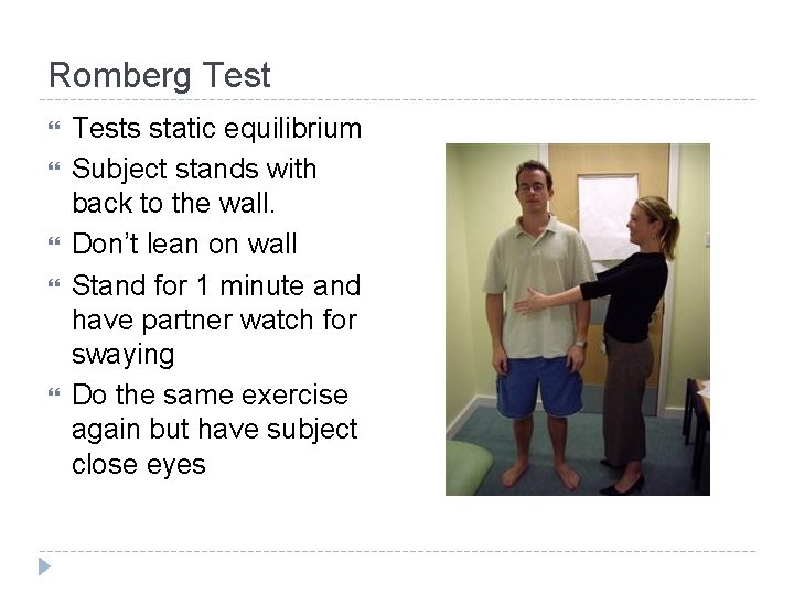Romberg Test Tests static equilibrium Subject stands with back to the wall. Don’t lean