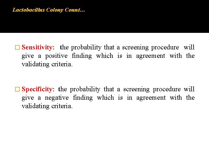 Lactobacillus Colony Count… � Sensitivity: the probability that a screening procedure will give a