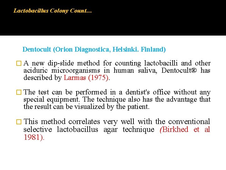 Lactobacillus Colony Count… Dentocult (Orion Diagnostica, Helsinki. Finland) � A new dip-slide method for Lactobacillus Colony Count… Dentocult (Orion Diagnostica, Helsinki. Finland) � A new dip-slide method for