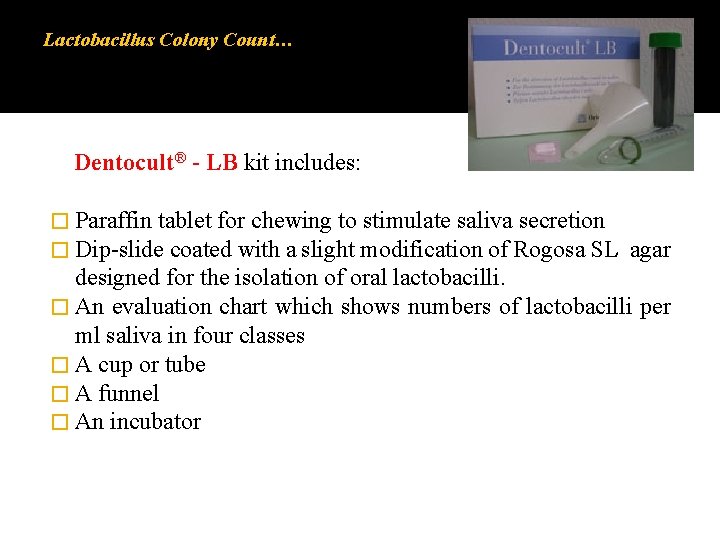 Lactobacillus Colony Count… Dentocult® - LB kit includes: � Paraffin tablet for chewing to Lactobacillus Colony Count… Dentocult® - LB kit includes: � Paraffin tablet for chewing to